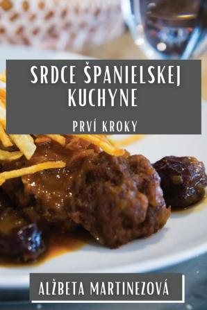 Srdce Spanielskej Kuchyne: Prví Kroky (Slovak Edition)