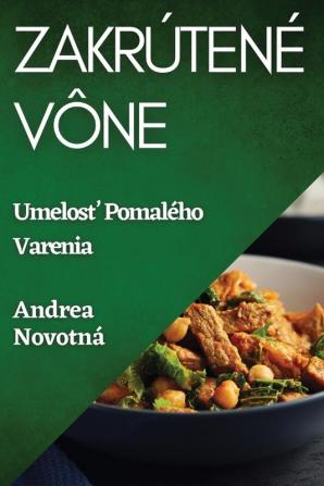 Zakrútené Vône: Umelosť Pomalého Varenia (Slovak Edition)