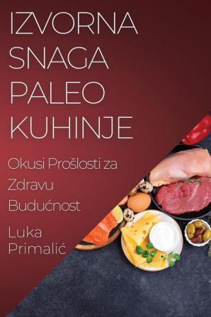 Izvorna Snaga Paleo Kuhinje