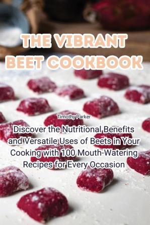 The Vibrant Beet Cookbook