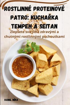 Rostlinné Proteinové Patro: Kuchařka Tempeh A Seitan (Czech Edition)