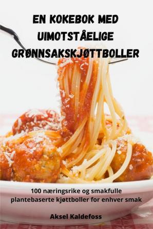 En Kokebok Med Uimotståelige Grønnsakskjøttboller (Norwegian Edition)