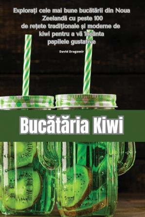 Bucătăria Kiwi (Romanian Edition)