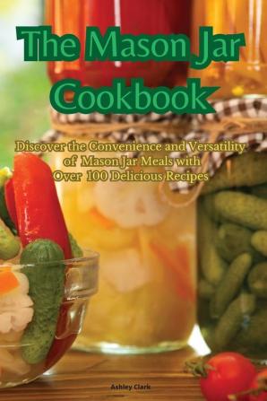 The Mason Jar Cookbook