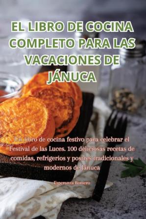 El Libro De Cocina Completo Para Las Vacaciones De Jánuca (Spanish Edition)