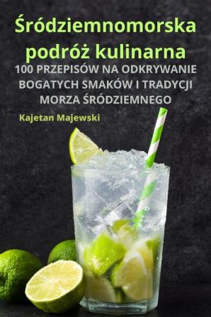 Śródziemnomorska Podróż Kulinarna (Polish Edition)