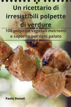 Un ricettario di irresistibili polpette di verdure