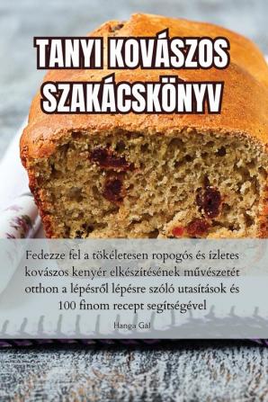 Tanyi Kovászos Szakácskönyv (Hungarian Edition)