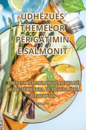 Udhëzues Themelor Për Gatimin E Salmonit (Albanian Edition)