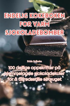 ENDELIG KOKEBOKEN FOR VARM SJOKOLADEBOMBER