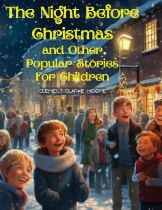 The Night Before Christmas and Other Popular Stories For Children