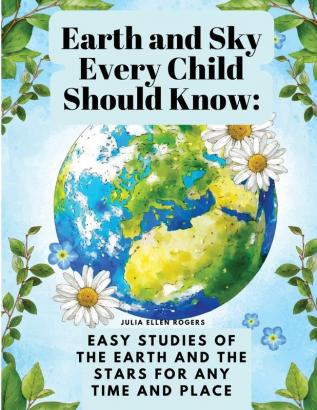 Earth and Sky Every Child Should Know