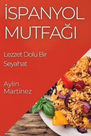 Ispanyol Mutfağı: Lezzet Dolu Bir Seyahat (Turkish Edition)