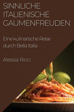 Sinnliche Italienische Gaumenfreuden