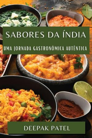 Sabores Da Índia: Uma Jornada Gastronômica Autêntica (Portuguese Edition)