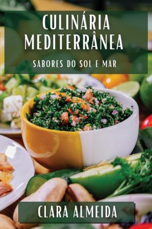 Culinária Mediterrânea: Sabores Do Sol E Mar (Portuguese Edition)