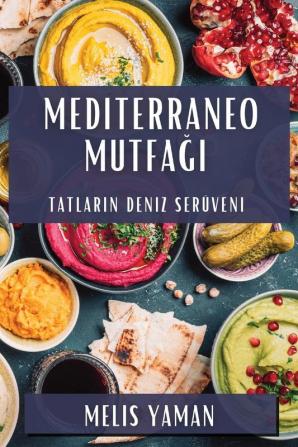 Mediterraneo Mutfağı: Tatların Deniz Serüveni (Turkish Edition)