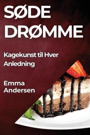 Søde Drømme: Kagekunst Til Hver Anledning (Danish Edition)