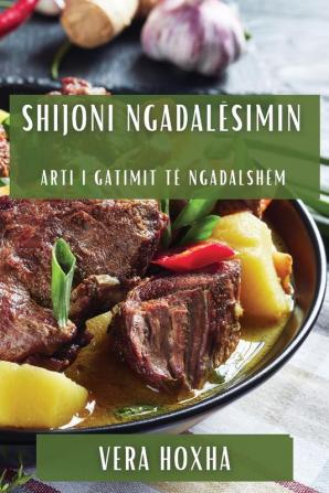 Shijoni Ngadalësimin: Arti I Gatimit Të Ngadalshëm (Albanian Edition)