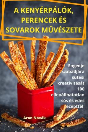 A Kenyérpálók, Perencek És Sovarok Művészete (Hungarian Edition)