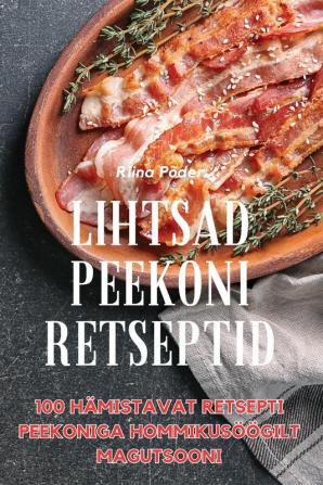 LIHTSAD PEEKONI RETSEPTID