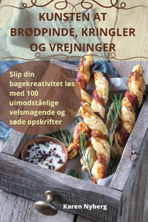 Kunsten At Brødpinde, Kringler Og Vrejninger (Danish Edition)