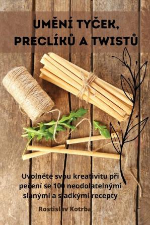 Umění Tyček, Preclíků A Twistů (Czech Edition)