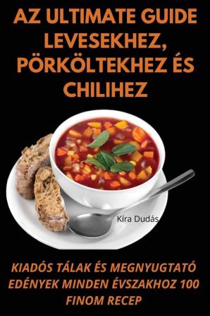 Az Ultimate Guide Levesekhez, Pörköltekhez És Chilihez (Hungarian Edition)