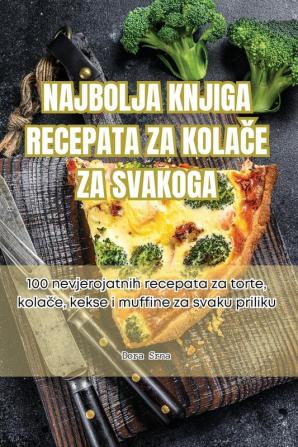 NAJBOLJA KNJIGA RECEPATA ZA KOLA��E ZA SVAKOGA