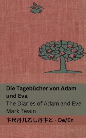 Die Tagebücher Von Adam Und Eva / The Diaries Of Adam And Eve: Tranzlaty Deutsch English