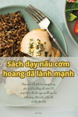 Sách Dạy Nấu Cơm Hoang Dã Lành Mạnh (Vietnamese Edition)