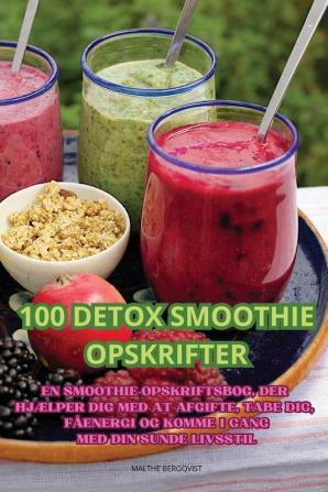 100 DETOX SMOOTHIE OPSKRIFTER