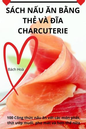 Sách Nấu Ăn Bằng Thẻ Và Đĩa Charcuterie (Vietnamese Edition)