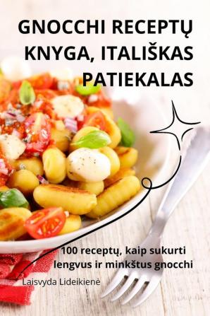 Gnocchi Receptų Knyga, Italiskas Patiekalas (Lithuanian Edition)