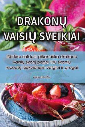 Drakonų Vaisių Sveikiai (Lithuanian Edition)