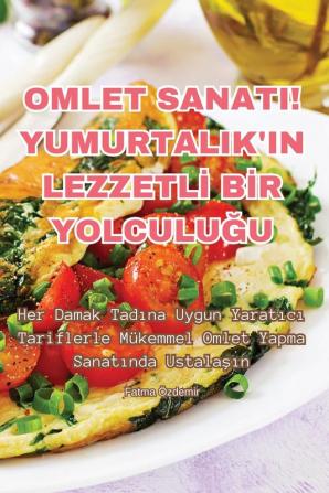 Omlet Sanati! Yumurtalik'In Lezzetli Bir Yolculuğu (Turkish Edition)