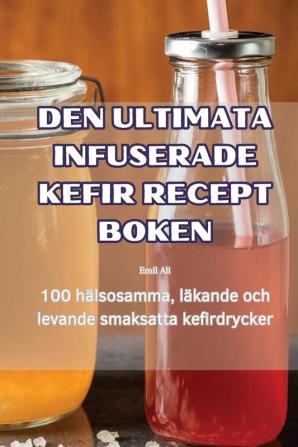 DEN ULTIMATA INFUSERADE KEFIR RECEPT BOKEN