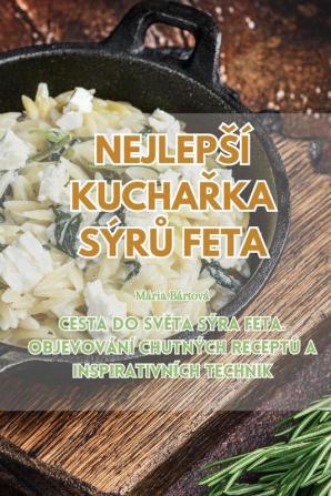 Nejlepsí Kuchařka Sýrů Feta (Czech Edition)