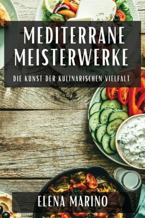 Mediterrane Meisterwerke