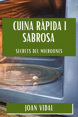 Cuina Ràpida I Sabrosa: Secrets Del Microones (Catalan Edition)