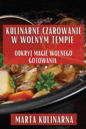 Kulinarne Czarowanie w Wolnym Tempie