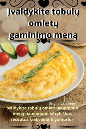 Įvaldykite Tobulų Omletų Gaminimo Meną (Lithuanian Edition)