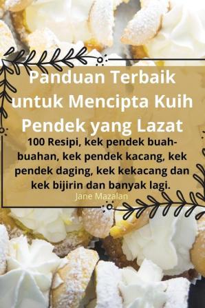 Panduan Terbaik untuk Mencipta Kuih Pendek yang Lazat