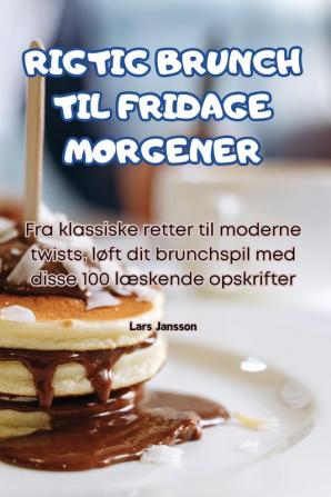 RIGTIG BRUNCH TIL FRIDAGE MORGENER