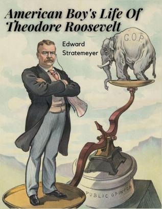 American Boy's Life Of Theodore Roosevelt