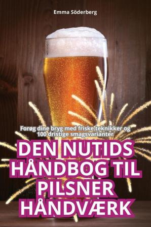 Den Nutids Håndbog Til Pilsner Håndværk (Danish Edition)