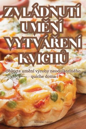 Zvládnutí Umění Vytváření Kvichů (Czech Edition)