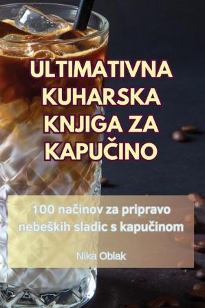 Ultimativna Kuharska Knjiga Za KapuČino (Slovene Edition)