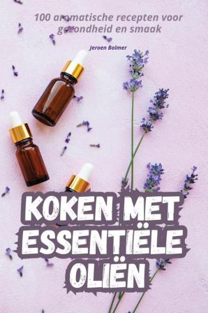 Koken Met Essentiële Oliën (Dutch Edition)