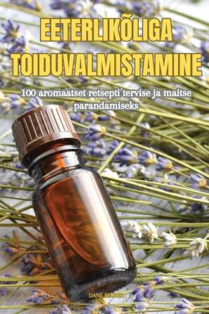 Eeterlikõliga Toiduvalmistamine (Estonian Edition)